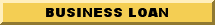 To Request a Business Loan Click Here!