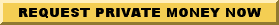 To Request a Fast Private Money, Hard Money or Bridge Loan Click Here!